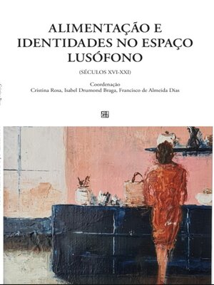 cover image of Alimentação e Identidades no Espaço Lusófono (séculos XVI-XXI)
